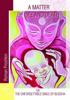 A Matter of Life and Death, or the Unforgettable Smile of Buddha: Limited edition w/ color illustrations 1736697455 Book Cover