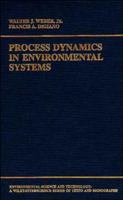 Process Dynamics in Environmental Systems (Environmental Science and Technology: A Wiley-Interscience Series of Texts and Monographs) 0471017116 Book Cover
