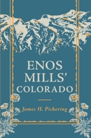 Enos Mills' Colorado 1555663672 Book Cover