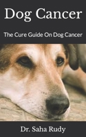 Dog Cancer: The Cure Guide On Dog Cancer null Book Cover