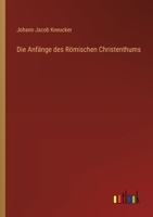 Die Anfänge des Römischen Christenthums 3368394347 Book Cover