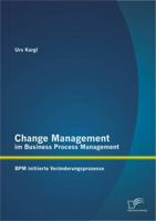 Change Management Im Business Process Management: Bpm Initiierte Veranderungsprozesse 3842894791 Book Cover