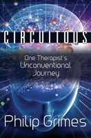 Circuitous: One Therapist's Unconventional Journey 1456634232 Book Cover