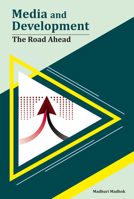 Media and Development: The Road Ahead 817708464X Book Cover