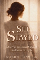 She Stayed: A Story of Quiet Survival B0GHK66LFB Book Cover