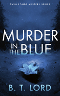 Murder In The Blue (Twin Ponds Mystery Series, 8) 1036710912 Book Cover