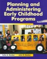 Planning and Administering Early Childhood Programs (8th Edition) 0135135494 Book Cover