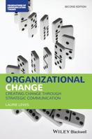 Organizational Change: Creating Change Through Strategic Communication 1119431247 Book Cover