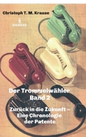 Der Trommelwähler - Band 2: Zurück in die Zukunft - Eine Chronologie der Patente 3347266595 Book Cover