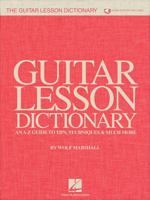 The Guitar Lesson Dictionary: An A-Z Guide to Tips, Techniques & Much More 1540015890 Book Cover