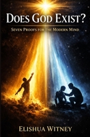 Does God Exist?: Seven Proofs for the Modern Mind B0H1HRD81H Book Cover
