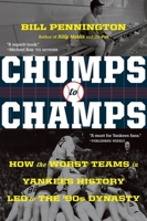 Chumps to Champs Lib/E: How the Worst Teams in Yankees History Led to the '90s Dynasty 1328849856 Book Cover