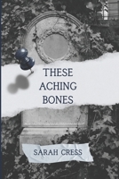 These Aching Bones B0DRDJ9KVC Book Cover