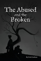 The Abused and the Broken 1612449905 Book Cover