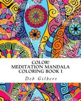 Color! Meditation Mandala Coloring, Book I 1944678077 Book Cover