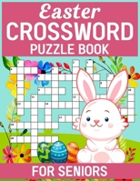 Easter Crossword Puzzles Puzzle Book For Seniors: Unlock the Secrets of These Challenging Puzzles B0CVTB7TDK Book Cover