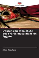 L'ascension et la chute des Frères musulmans en Égypte 6208672791 Book Cover