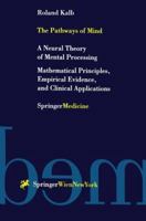 The Pathways of Mind: A Neural Theory of Mental Processing. Mathematical Principles, Empirical Evidence, and Clinical Applications 3211835652 Book Cover