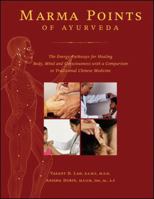 Marma Points of Ayurveda: The Energy Pathways for Healing Body, Mind and Consciousness 1883725089 Book Cover