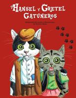 Hansel y Gretel Gatuneros.: Adaptaci�n del cl�sico de los hermanos Grimm protagonizado por lindos gatitos. 153954141X Book Cover