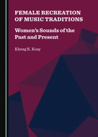 Female Recreation of Music Traditions: Women’s Sounds of the Past and Present 1527534189 Book Cover