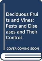 Deciduous Fruits and Vines: Pests and Diseases and Their Control 0389205680 Book Cover