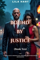BOUND BY JUSTICE: A Dark Mafia Redemption Romance (Righteousness, Reckoning) (Blood Oaths: A Dark Mafia Romance Series) B0FR35DDGJ Book Cover