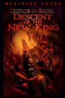 Legends of Ahora: Descent of the new king B0BMSY615Y Book Cover