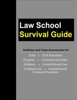 Law School Survival Guide (Master Volume: All Subjects): Outlines and Case Summaries for Torts, Civil Procedure, Property, Contracts & Sales, Evidence, Constitutional Law, Criminal Law, Constitutional 1681090724 Book Cover