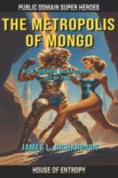 The Metropolis of Mongo: Buck Rogers and Wilma Deering. Out of Time. (Public Domain Super Heroes) B0G3X8P94M Book Cover