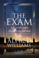 The Exam: Life is only a test, Living is the real deal 1639450203 Book Cover