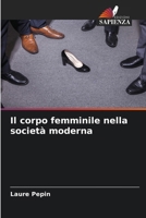 Il corpo femminile nella società moderna (Italian Edition) 620961874X Book Cover