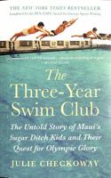 The Three-Year Swim Club: The Untold Story of Maui's Sugar Ditch Kids and Their Quest for Olympic Glory 1455523453 Book Cover