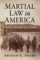 Martial Law in America: Notable Cases and Their Lessons 1476657149 Book Cover
