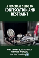 A Practical Guide to Confiscation and Restraint 1913715442 Book Cover