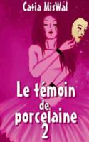 Le témoin de porcelaine 2 2322043133 Book Cover
