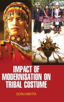 Impact of Modernisation on Tribal Costume 9350562723 Book Cover