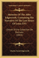 Memoirs of the Abbé Edgeworth; Containing his Narrative of the Last Hours of Louis XVI 1174528354 Book Cover