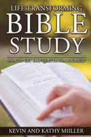 Life Transforming Bible Study: How to Get God's Truth for Yourself 1546438505 Book Cover