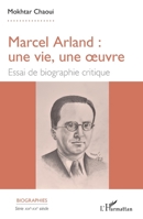 Marcel Arland : une vie, une oeuvre: Essai de biographie critique (French Edition) 2343227209 Book Cover