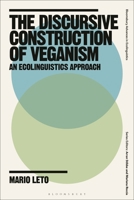 Discursive Construction of Veganism : An Ecolinguistics Approach 1350447765 Book Cover