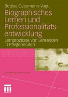 Biographisches Lernen Und Professionalitatsentwicklung: Lernprozesse Von Lehrenden in Pflegeberufen 3531181505 Book Cover