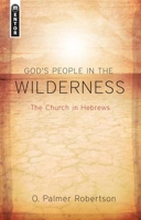 God's People In The Wilderness: The Church In Hebrews 1845504771 Book Cover