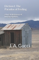 Diction I: The Paradox of Feeling: A lyrical dictionary of human emotion (The Paradox Trilogy: A Dictionary of Feeling, Faith, and Thought) B0GGZDNSKZ Book Cover