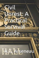 Civil Unrest: A Practical Survival Guide B0FNX8DTC3 Book Cover
