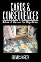 Cards & Consequences: Return of Marlena the Magnificent 1493176579 Book Cover