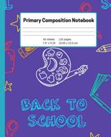 Primary Composition Notebook: Learn To Write and Practice Storytelling BONUS Coloring Pages; New Handwriting Guide 1077088035 Book Cover