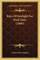Rays of Sunlight for Dark Days 1437068707 Book Cover