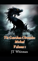 The Guardian Chronicles: Michael Vol 1 1718069219 Book Cover