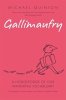 Gallimaufry: A Hodge-Podge of Words Vanishing from Our Vocabulary 0199551022 Book Cover